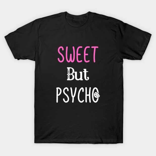 Sweet But Psycho T-Shirt by Elysian Alcove